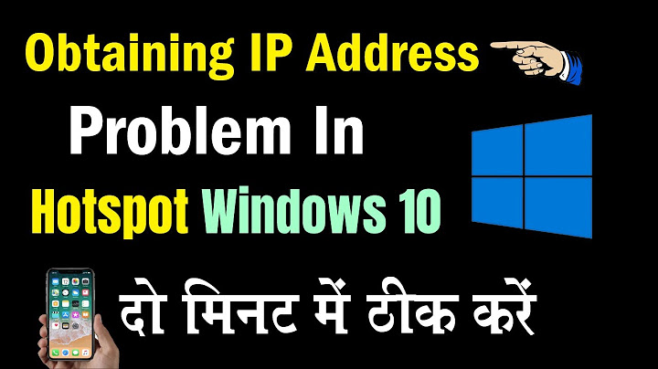 Lỗi failed to obtain ip address khi hotspot năm 2024