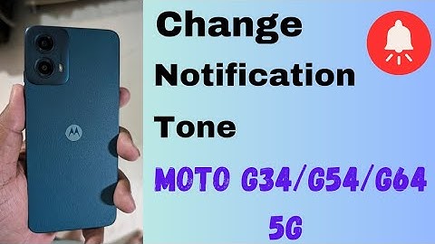 How to Change Notification Tone in Moto G34 5G, G54 5G, G64 5G: Change Notification Sound Motorola