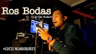 #NGABUBURIT || ROS BODAS || COVER RIZAL ROHIMAT [ZALLIN] || VERSION RAMPAK/BAJIDOR ENJOYY SETITIK!!!