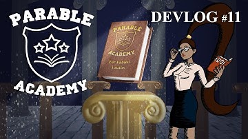 Parable Academy: Devlog 11