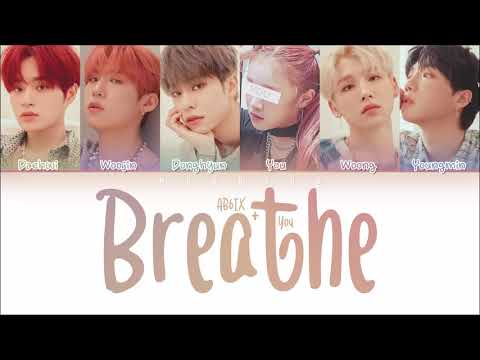 [AB6IX 에이비식스] 'BREATHE' (6 ver.) | You as 6th Member | Color Coded Lyrics