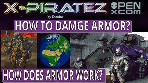 OpenXCOM X-Piratez How does armor work? How can I damage armor?