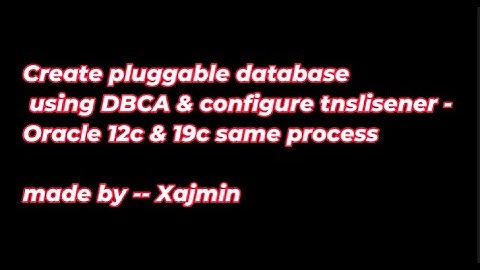 Create pluggable database using DBCA & configure tnslisener - Oracle 12c & 19c