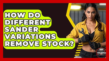 How Do Different Sander Variations Remove Stock? - ToolBench Pros