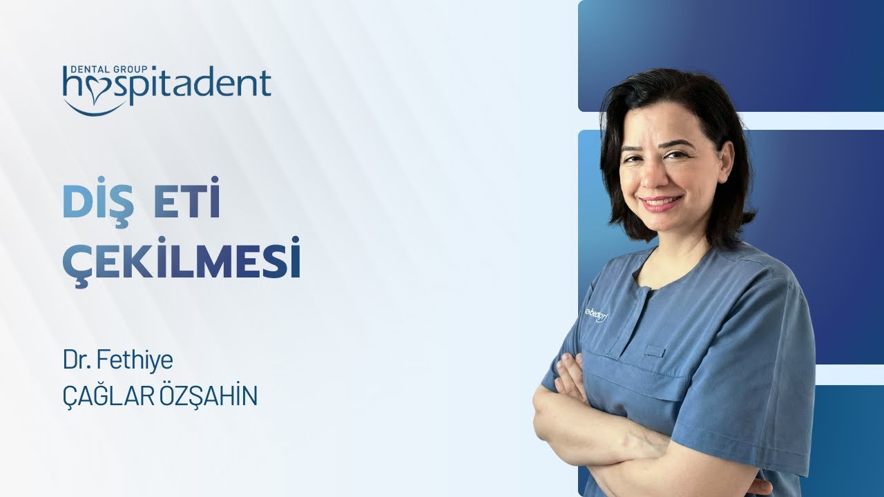 Diş eti çekilmesi nedir? Hospitadent Antalya hekimimiz Dr. Fethiye Çağlar Özşahin anlatıyor.