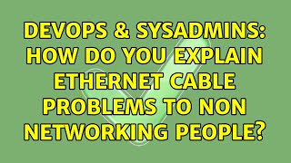 Celebrity DevOps & SysAdmins: How do you explain ethernet cable problems to non networking people? Profile