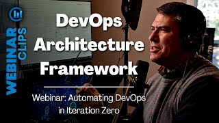 DevOps Architecture Framework | Webinar Clips, Automating DevOps in Iteration Zero
