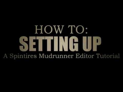 How To: Setting Up - A Spintires Mudrunner Editor Tutorial - YouTube