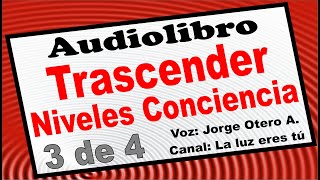 🎧📖 TRASCENDER LOS NIVELES DE CONCIENCIA - 3 de 4 (David Hawkins) Audiolibro