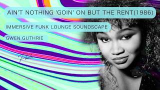 AIN'T NOTHING GOIN ON BUT THE RENT | IMMERSIVE FUNK LOUNGE SOUNDSCAPE