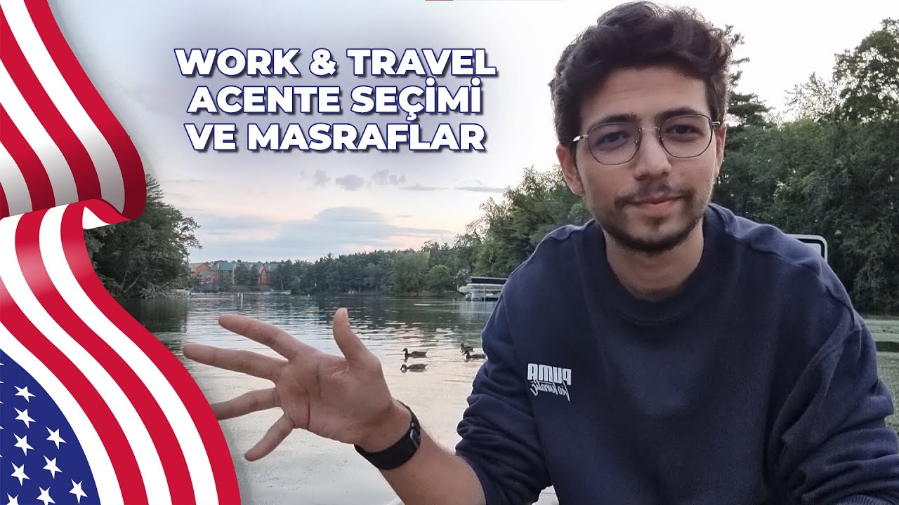 WORK AND TRAVEL MASRAFLARIM VE ŞİRKET SEÇİMİ! WORK AND TRAVEL ACENTE ÖNERİLERİ
