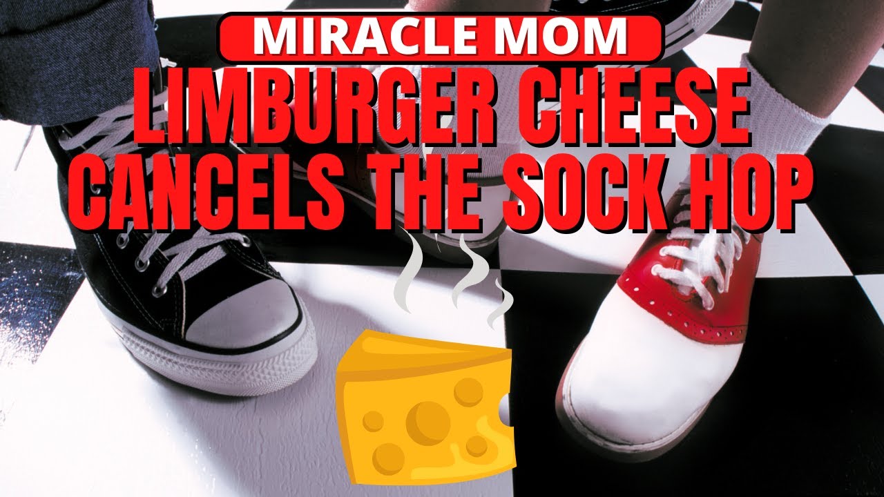 LIMBURGER CHEESE CANCELS THE SOCK HOP | MIRACLE MOM