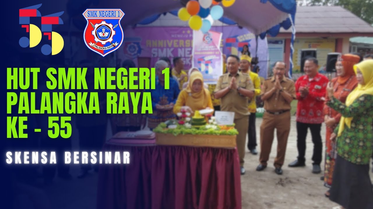 HUT SMKN 1 PALANGKA RAYA Ke - 55 | SKENSA BERSINAR