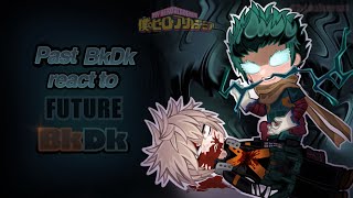 Past BkDk react to Future BkDk | Part 3/4 | mha | Watch in 2x Speed |