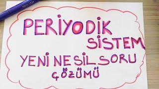 PERİYODİK SİSTEM YENİ NESİL SORU ÇÖZÜMÜ 8.SINIF LGS 2021