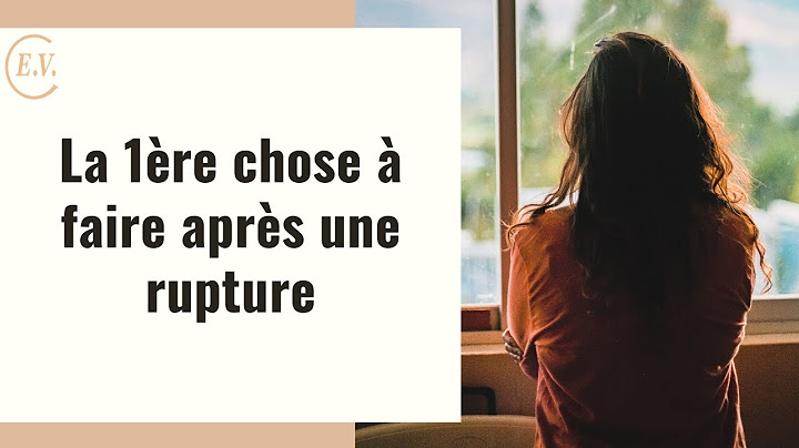 La 1ère chose à faire après une rupture