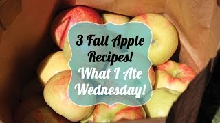 3 Fall Apple Recipes | What I Ate Wednesday