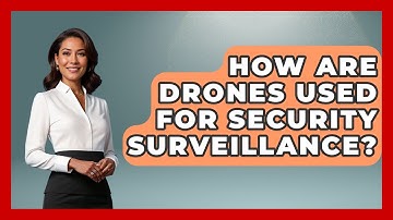How Are Drones Used For Security Surveillance? - Civil Engineering Explained