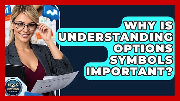 Why Is Understanding Options Symbols Important? - Stock and Options Playbook