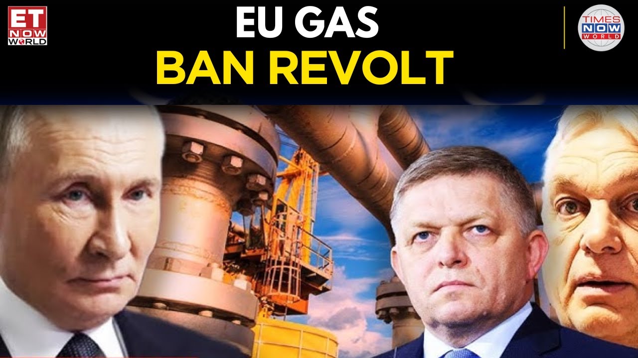 Europe Splits as Hungary, Slovakia Revolt Against EU’s “Suicidal” Russian Gas Ban | ET Now World