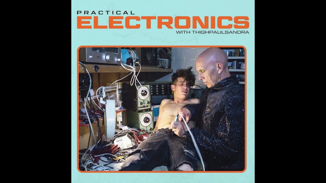 Thighpaulsandra ‎– Practical Electronics With (2019)