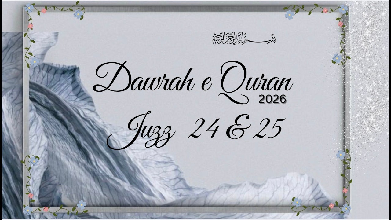 Dawrah e Quran 2026 Juzz 24 and Juzz 25