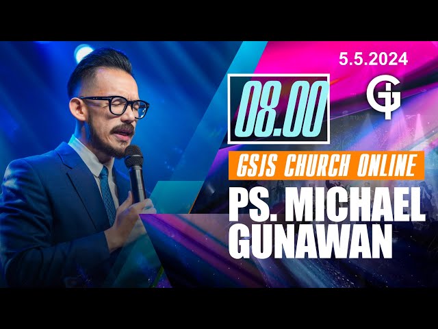 Ibadah Online GSJS 2 - Ps. Michael Gunawan - Pk.08.00 (5 May 2024) class=