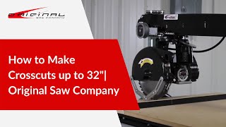How to Make Crosscuts up to 32"| Original Saw Company