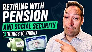 Retiring With Pension & Social Security - 3 Things You NEED to Know!
