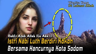 AZAB ALLAH ITU NYATA!! Inilah Dosa Istri Nabi Luth yang Binasa Bersama Kaum Sodom