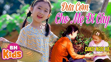 Đưa Cơm Cho Mẹ Đi Cày ♫ Candy Ngọc Hà ♫ Nhạc Thiếu Nhi Vui Nhộn [MV 4K]