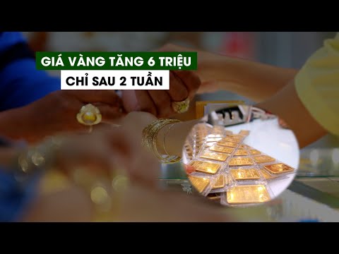 Video Giá vàng SJC đã tăng 6 triệu đồng/lượng chỉ trong hai... - youtube