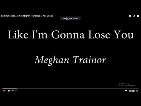 Like Im Gonna Lose You Meghan Trainor Lyrics And Chords