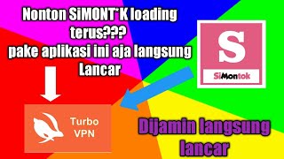 Cara membuka/nonton  aplikasi simontok dengan lancarr, tanpa muter-muter/loading