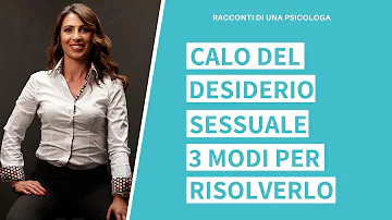 Perché cala il desiderio nelle donne?