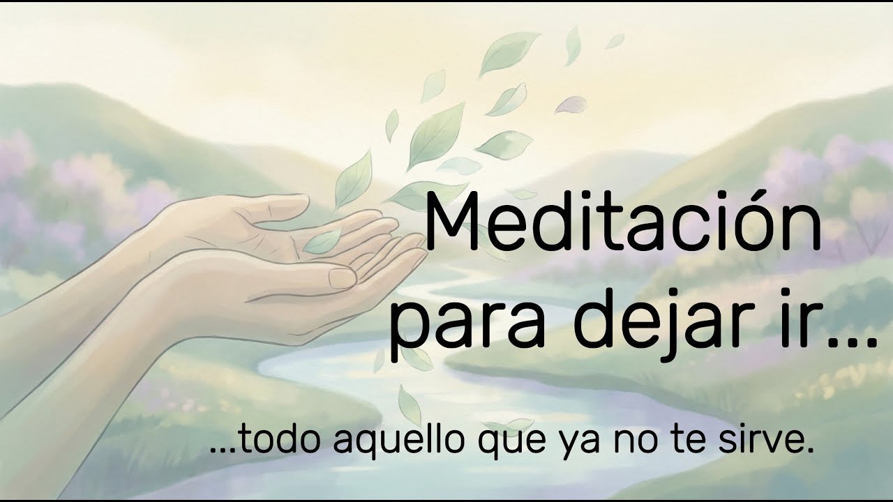 Meditación para Dejar ir