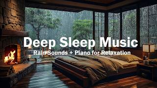 Relaxing Piano Music – Healing Rain Sounds for Deep Sleep, Stress Relief Music – Sleep Music