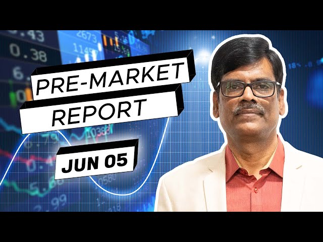 Pre Market Report 05-Jun-2024 class=