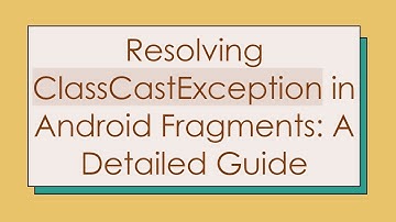 Resolving ClassCastException in Android Fragments: A Detailed Guide