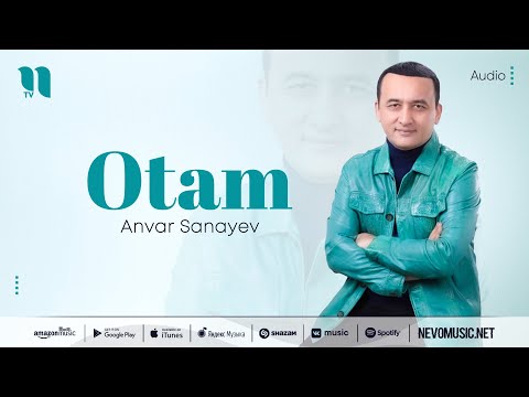 Anvar Sanayev — Otam (music version)