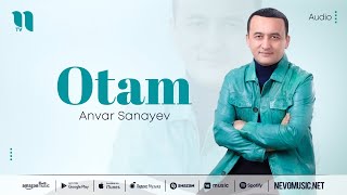 Anvar Sanayev - Otam (music version)