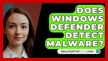 Does Windows Defender Detect Malware? - SecurityFirstCorp.com