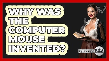 Why Was The Computer Mouse Invented? - History Icons Channel