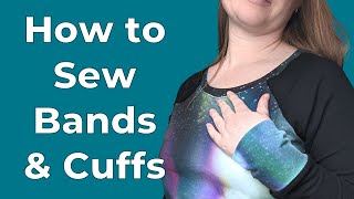 Beginner tutorial for neckbands and cuffs, and other types of bands for stretchy knit fabric