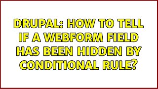 Drupal: How to tell if a Webform field has been hidden by conditional rule?