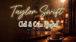 Taylor Swift Calm Playlist ☕🌧️ | Rain Outside, Taylor Swift Inside screenshot 1