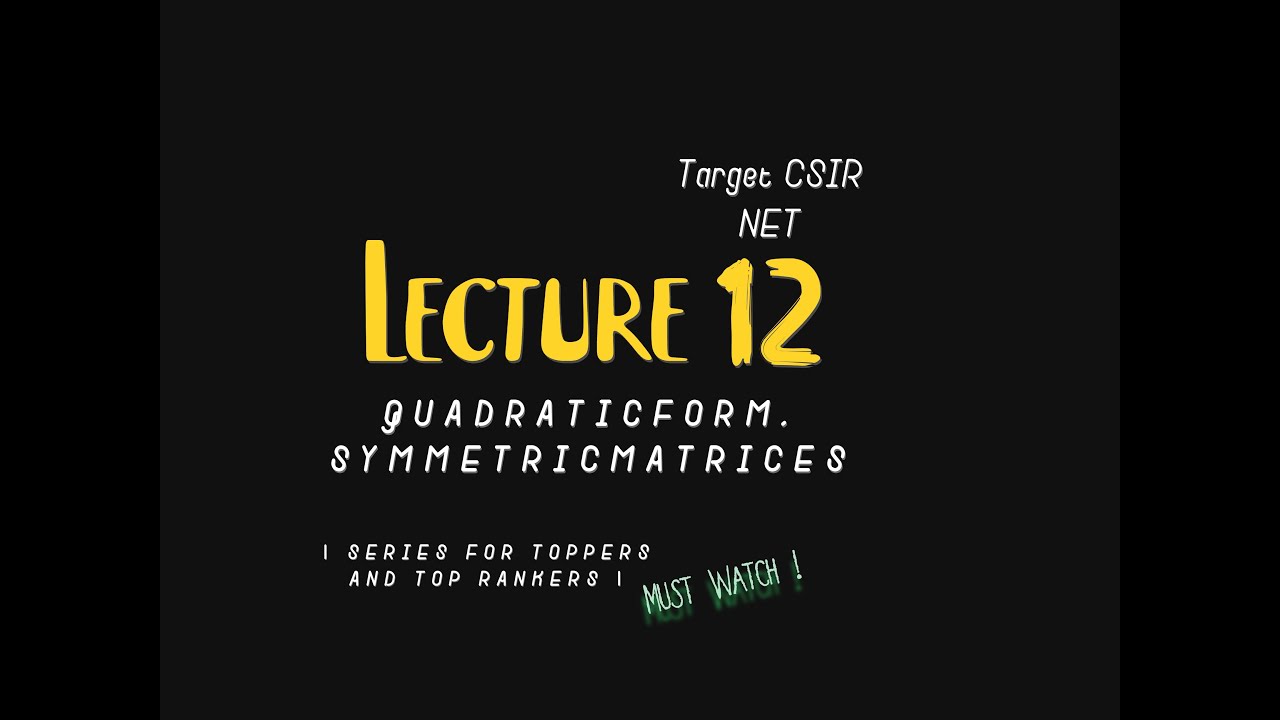 Target Linear Algebra - Lecture 12 | Quadratic Form, Symmetric Matrices |
