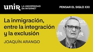Inmigración, entre la integración y la exclusión, con Joaquín Arango