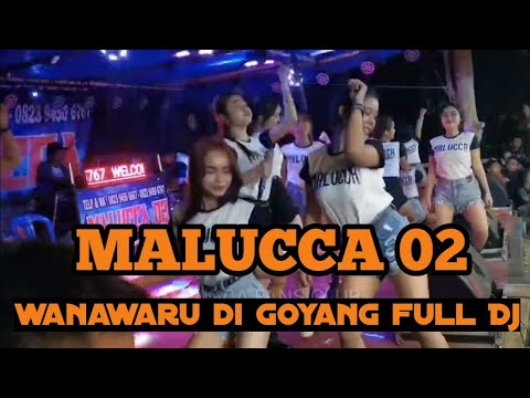 MALUCCA 02 WANAWARU DI GOYANG FULL DJ || MALUCCA MUSIK ENTERTAINMENT