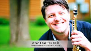 When I See You Smile  Matthew James